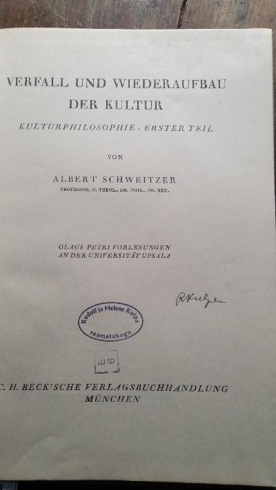 Verfall und Wiederaufbau der Kultur  Kulturphilosophie Erster Teil   Olaus-Petri-Vorlesungen an der Universität Upsala - Front Cover