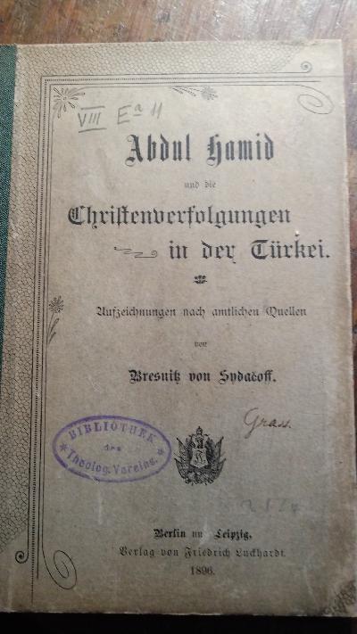 Abdul+Hamid+und+die+Christenverfolgungen+in+der+T%C3%BCrkei++Aufzeichnungen+nach+amtlichen+Quellen