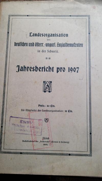 Landesorganisation der deutschen und österr. - ungarl. Sozialdemokraten in der Schweiz  Jahresbericht pro 1907 - Front Cover