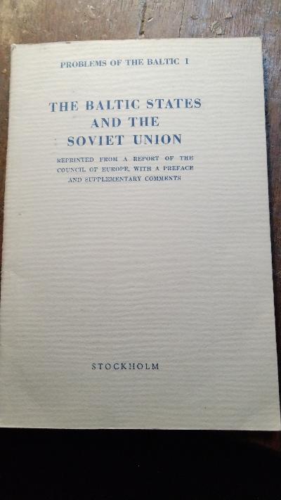 The Baltic States and the Soviet Union  Reprinted from a Report of the Council of Europe, with a Preface and Supplementary Comments - Front Cover