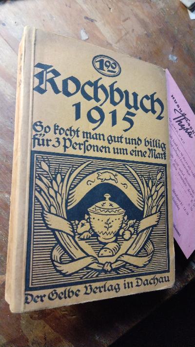 Kochbuch  1915  So kocht man gut und billig für 3 Personen um eine Mark   Ein Kriegskochbuch - Front Cover